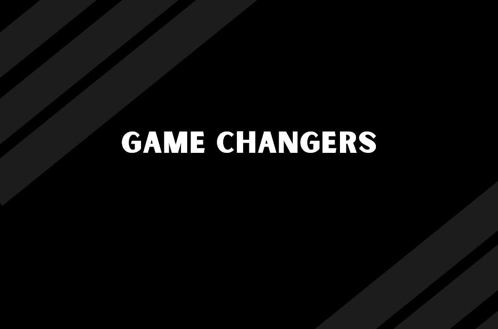 game changers